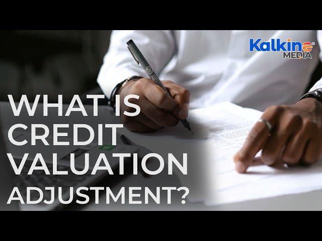 What is Credit Valuation Adjustment?