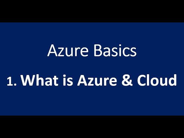 1. What is Azure and Cloud