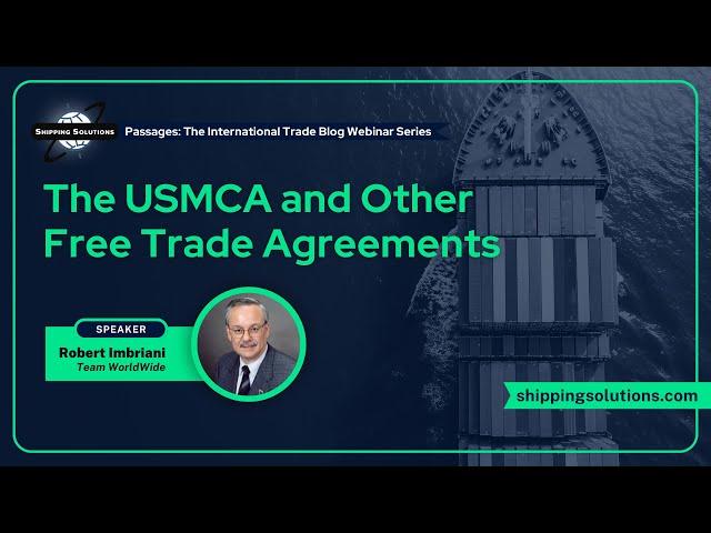 The USMCA and Other Free Trade Agreements [Webinar]