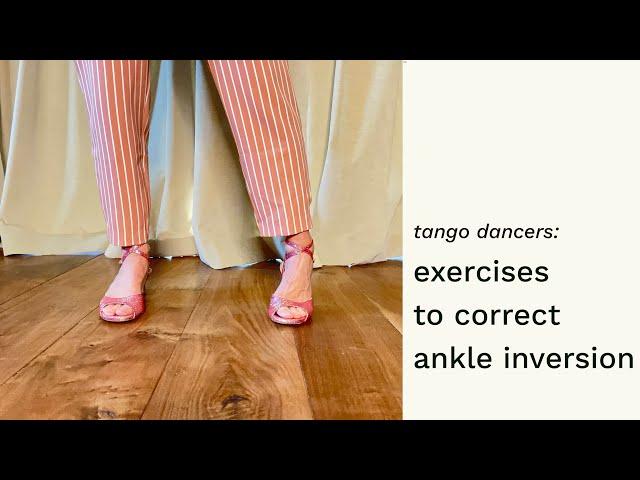 Tango Dancers: Exercises To Correct Ankle Inversion