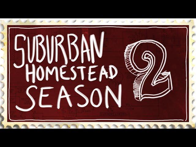 Suburban Homestead Season 2 - Coming soon