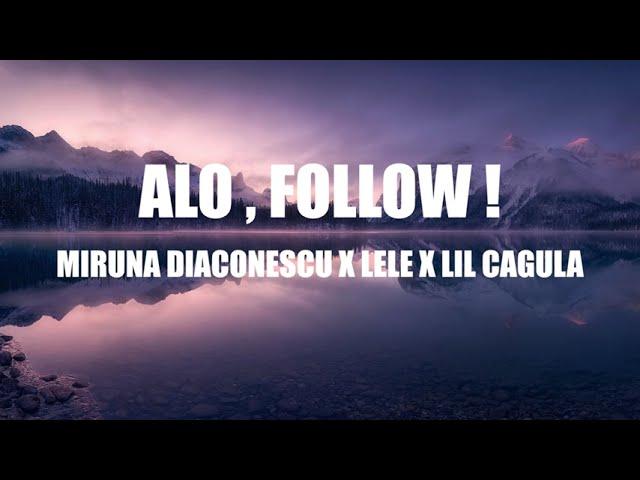  MirunaDiaconescu  Lele  Lil Cagula   Alo, Follow! | Lyrics 