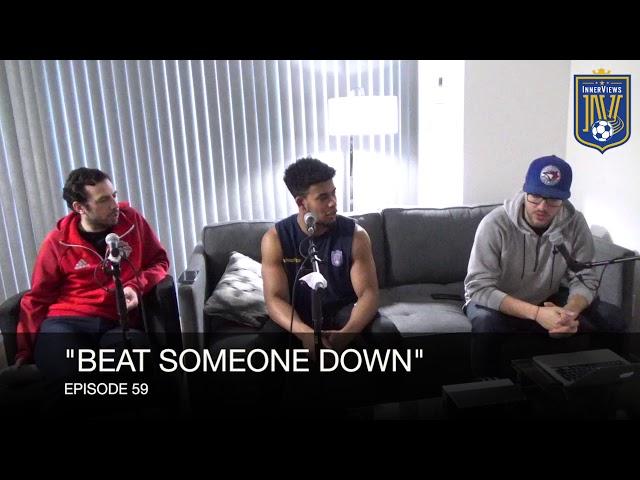 The InnerViews Podcast Episode 59 | "Beat Someone Down"