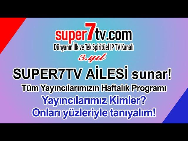 İşte Super7TV Ailesinin TÜM YAYINCILARI! | Günlere Göre Yayın Akış Listesi