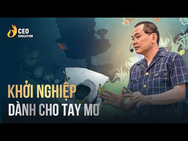 Tư duy khởi nghiệp khi ít vốn, ít kinh nghiệm | Ngô Minh Tuấn | Học viện CEO Việt Nam