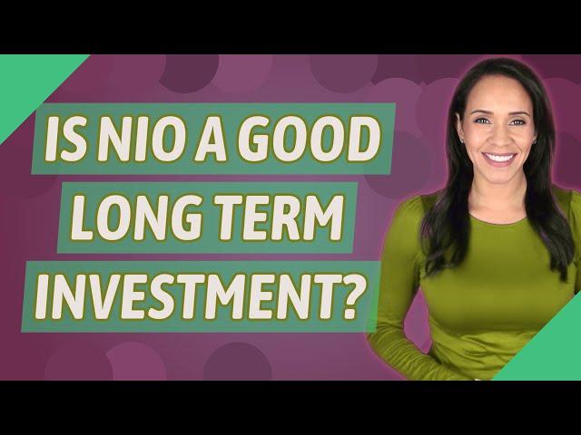 Is NIO a good long term investment?