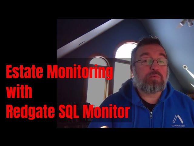 Monitoring Your Estate with Redgate SQL Monitor