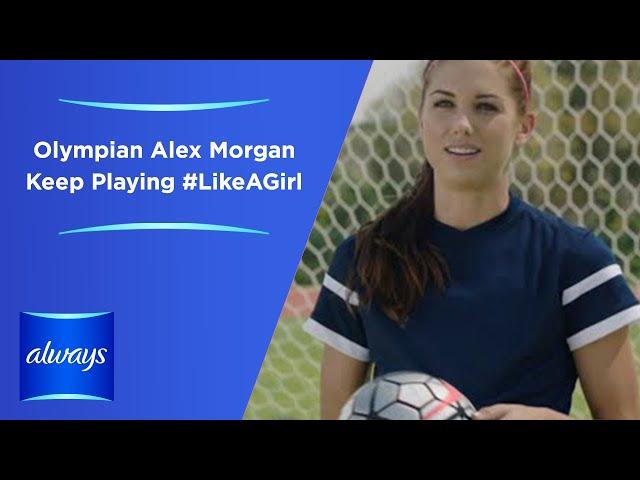 Always #LikeAGirl | Olympian Alex Morgan - Keep Playing #LikeAGirl