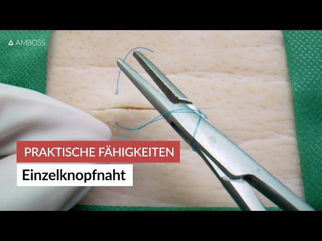 Einzelknopfnaht | Praktische Fähigkeiten | AMBOSS