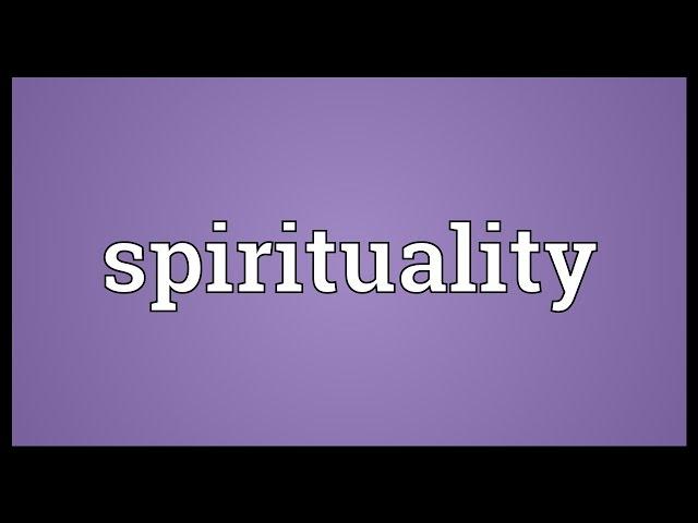 Spirituality Meaning