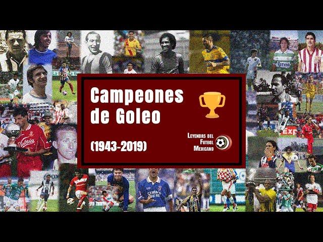 TODOS los CAMPEONES de GOLEO en MÉXICO (1943-2019)