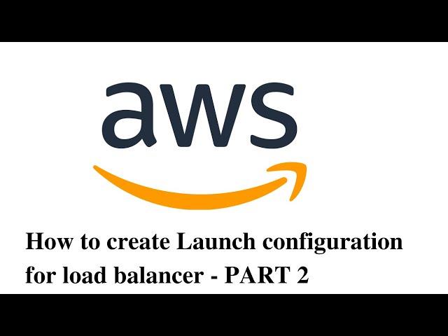 How to create Launch configuration for load balancer - Part 2 |  Learn Yourself