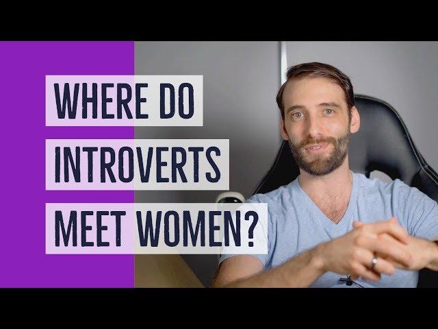 5 Easiest Ways For Introverts To Meet Women