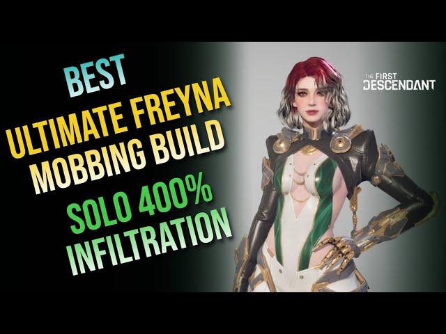 Ultimate Freyna Solo Mobbing Build (400% Infiltration) - The First Descendant