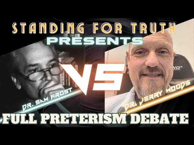 DEBATE | Dr. Jerry Woods Vs. Dr. Sam Frost - The Resurrection of the Dead and Full Preterism