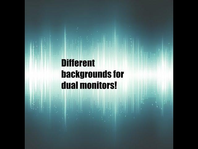 How to get two different backgrounds for dual monitors!