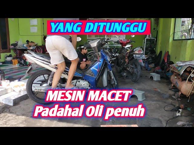 MESIN MOTOR MACET ‼️ Padahal oli mesin penuh