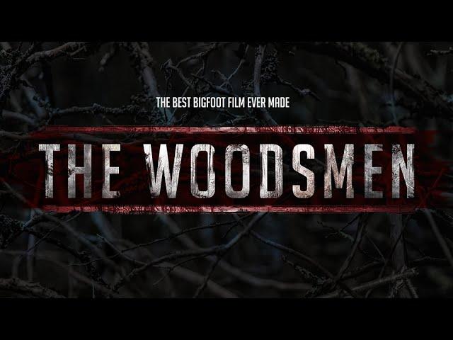 The Woodsmen - The Best Bigfoot Film Ever Made