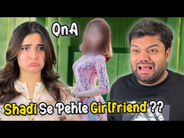 Shadi Se Pehle Girlfriend Kon Thi ??  | QnA ️