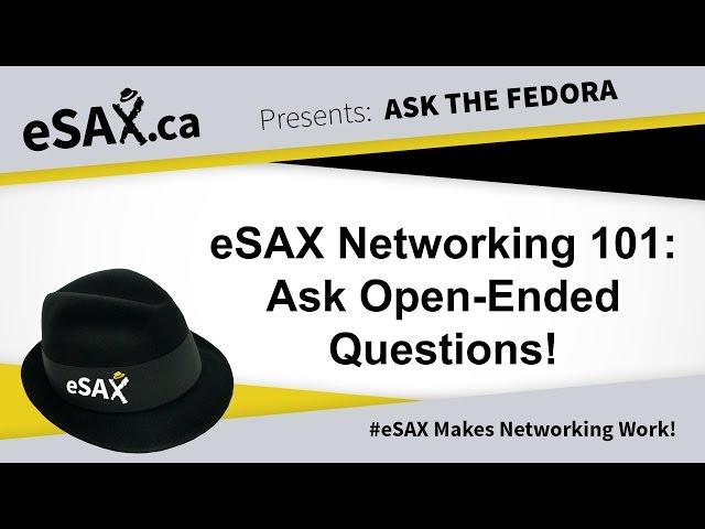 eSAX Networking 101:  Ask Open-Ended Questions