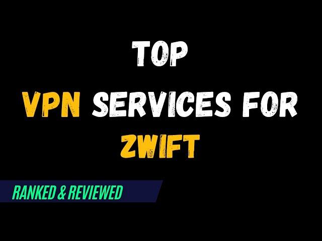 Best VPNs for Zwift - Top Budget Picks for 2024