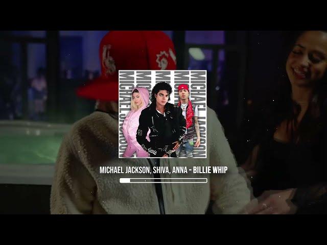 Michael Jackson, Shiva, Anna - Billie Whip (TioMusic Mashup)