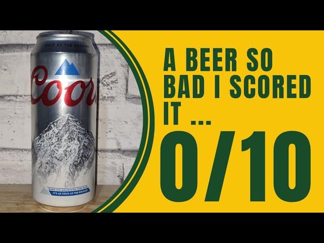 Coors - a truly TERRIBLE beer