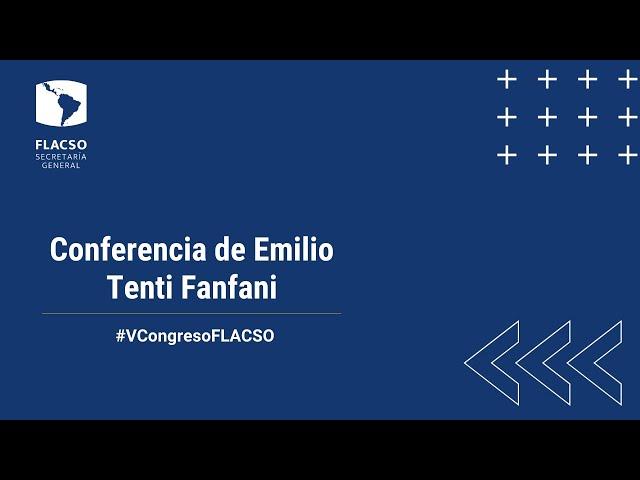 Conferencia de Emilio Tenti Fanfani. #VCongresoFLACSO