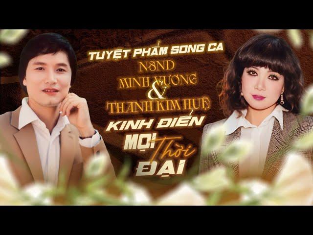 10 Tuyệt Phẩm Song Ca NSND Minh Vương & NSND Thanh Kim Huệ | Tân Cổ Kinh Điển Mọi Thời Đại