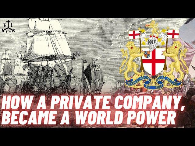 How a Private Company, Became a World Power - The British East India Company