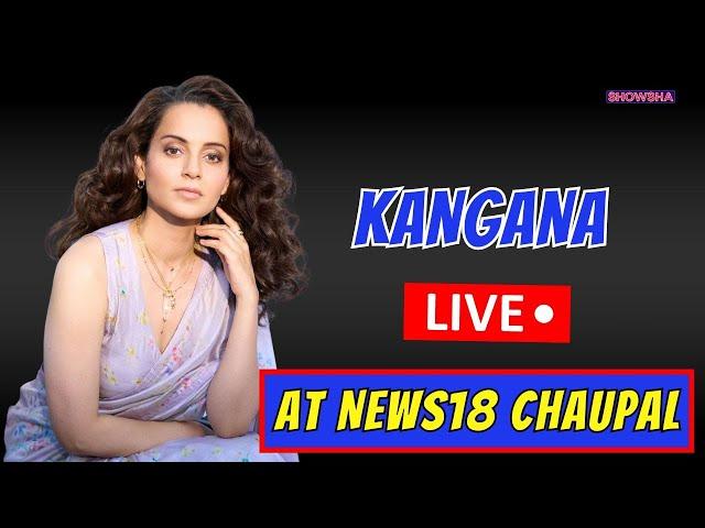 WATCH LIVE: Kangana Ranaut At News18 India Chaupal | I Want To Get Married While I Am An MP | LIVE