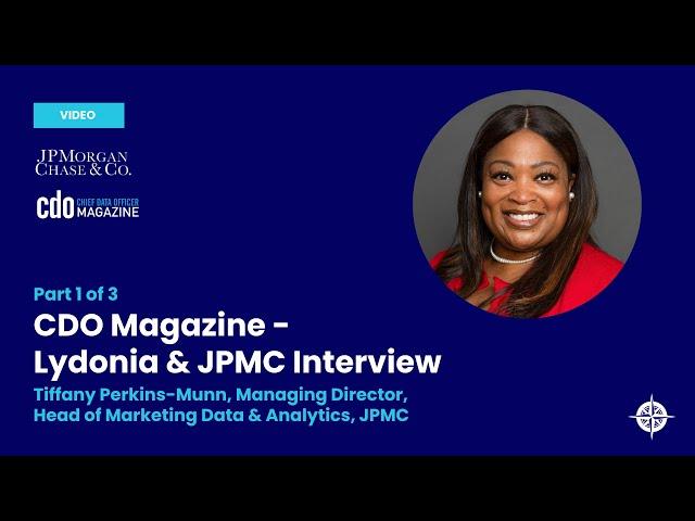 Part 1 of 3: CDO Magazine - Lydonia & JPMC Interview with Tiffany Perkins-Munn, JPMorgan Chase & Co.