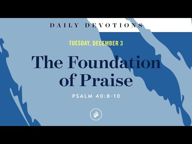 The Foundation of Praise – Daily Devotional