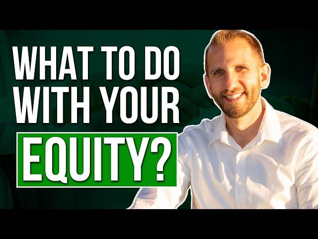 What To Do With Your Equity? | Rick B Albert