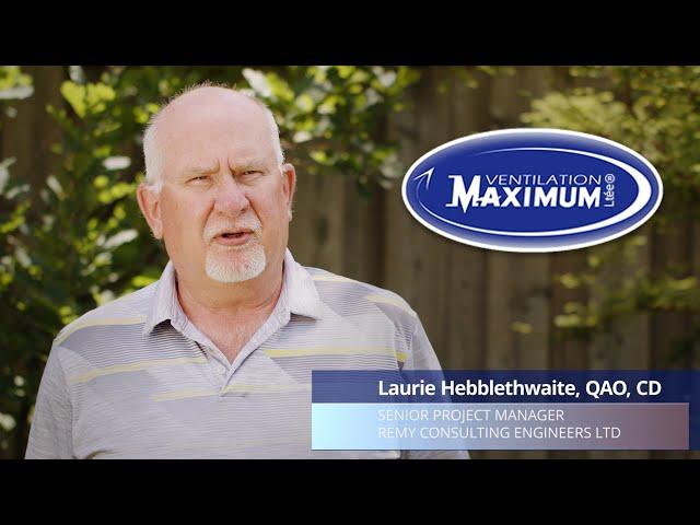 Ventilation Maximum | Testimonial from Laurie Hebblethwaite of Remy Consulting Engineers ltd.