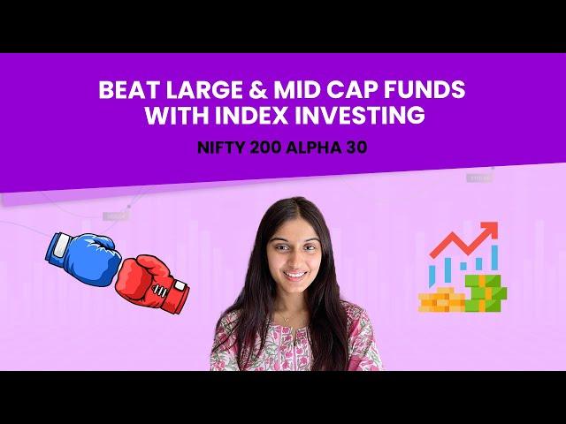 Beat Mutual Funds with Nifty 200 Alpha 30: The Smart Investor's Secret Weapon 