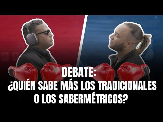 DEBATE:  ¿Quién sabe más los tradicionales o los sabermétricos?