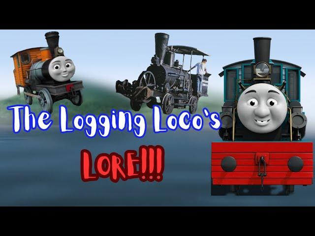 The Logging Locos LORE!