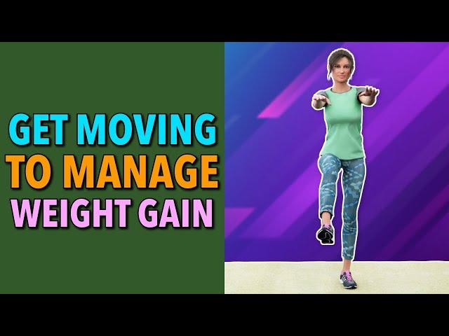 WALKING WORKOUT TO MANAGE WEIGHT GAIN - GET MOVING