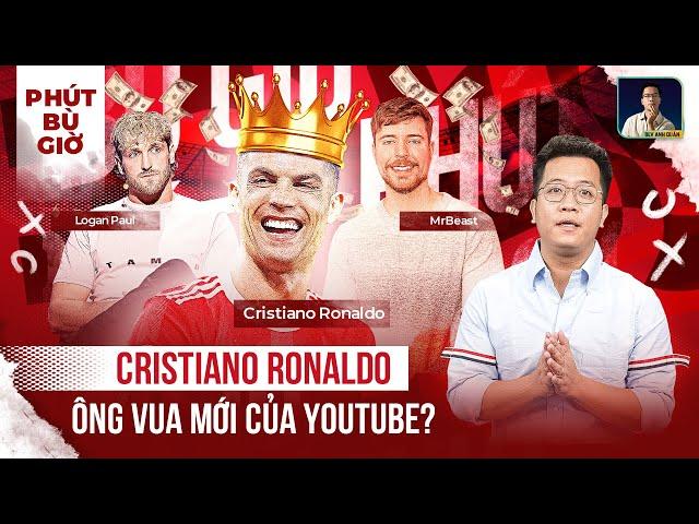 PHÚT BÙ GIỜ | NHỮNG CỘT MỐC MÀ ÔNG VUA MẠNG XÃ HỘI RONALDO CÓ THỂ CHINH PHỤC Ở ĐẤU TRƯỜNG YOUTUBE