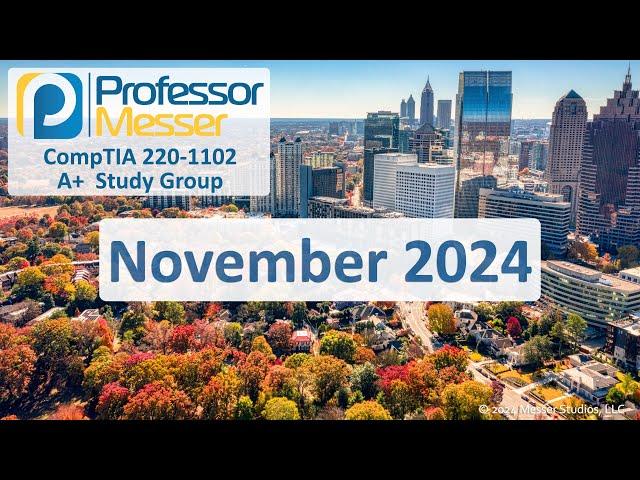 Professor Messer's 220-1102 A+ Study Group - November 2024