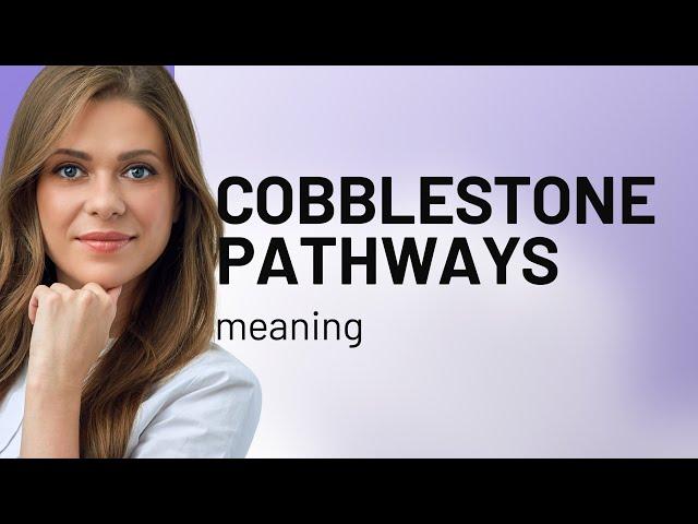 Discovering the Charm of Cobblestone Pathways