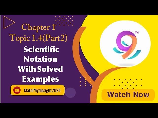 Topic 1.4 (Part 2) Define Scientific Notation with Solved Examples | MathPhys Insight