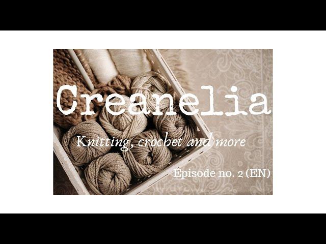 Creanelia - Episode no. 2 (EN) - Slow knitting