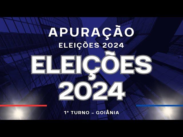 AO VIVO! APURAÇÃO ELEIÇÕES 2024 - GOIÂNIA - INTERIOR DE GOIÁS - BRASIL