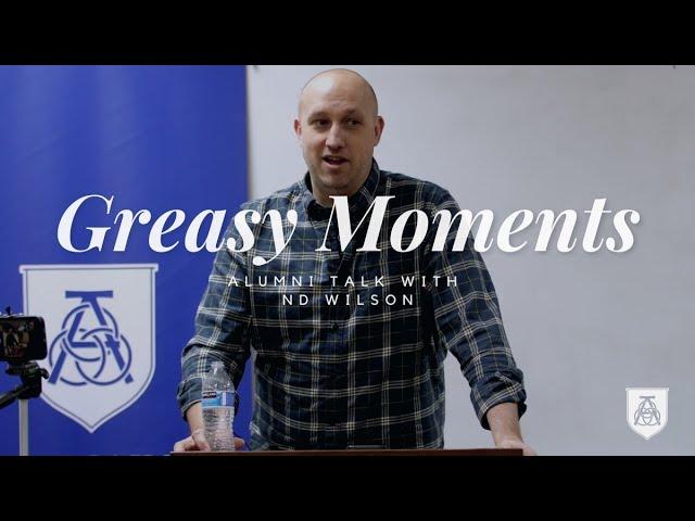 Greasy Moments | Alumni Talk with ND Wilson