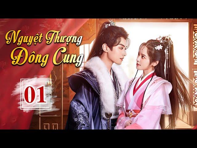 NGUYỆT THƯỢNG ĐÔNG CUNG - Tập 01 | Siêu Phẩm Ngôn Tình Cổ Trang Cực Hot – Phim Hay Bắc Ảnh