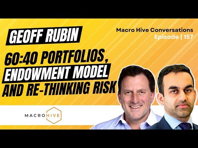 Geoff Rubin on 60:40 Portfolios, Endowment Model and Re-Thinking Risk MHC | 157