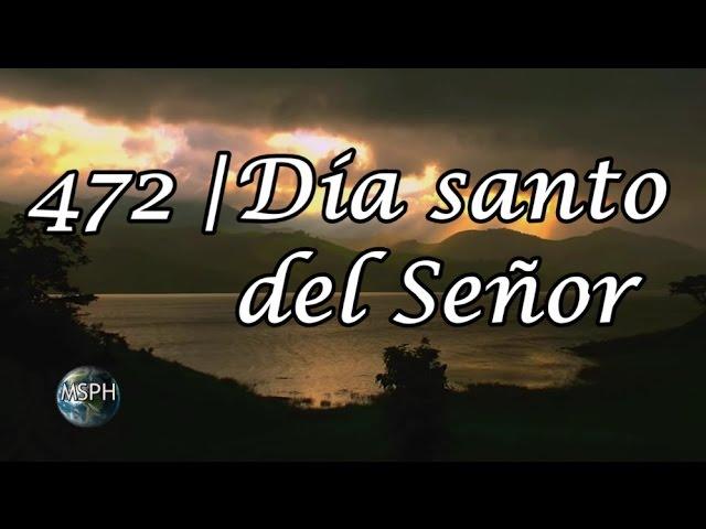 HA62 | Himno 472 | Día santo del Señor