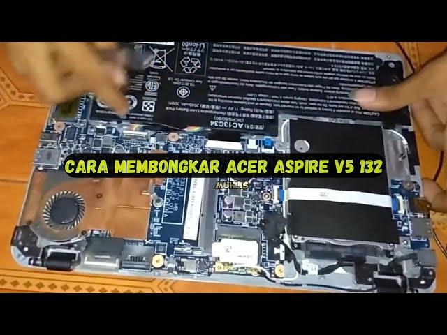 Cara Membongkar Acer Aspire V5 132